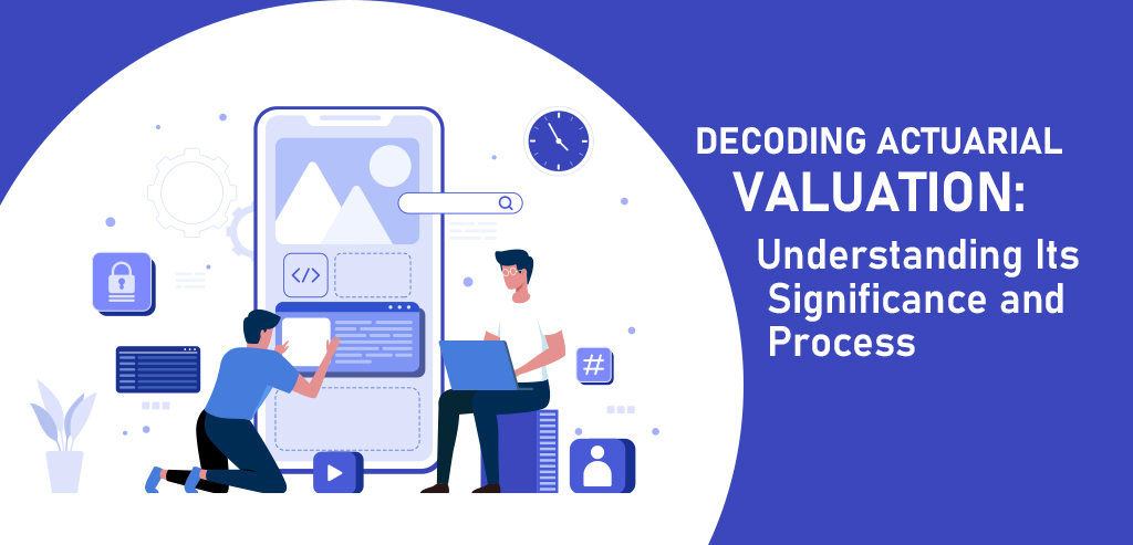 Decoding Actuarial Valuation