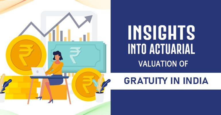 Insights into Actuarial Valuation of Gratuity