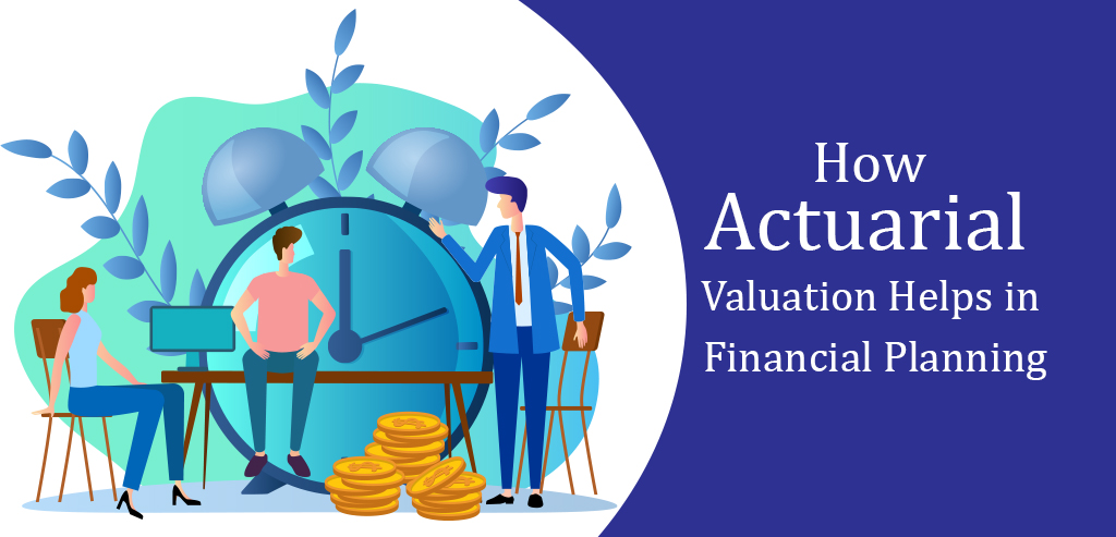 Actuarial Valuation Helps in Financial Planning