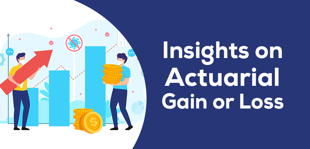 Actuarial gain or loss.