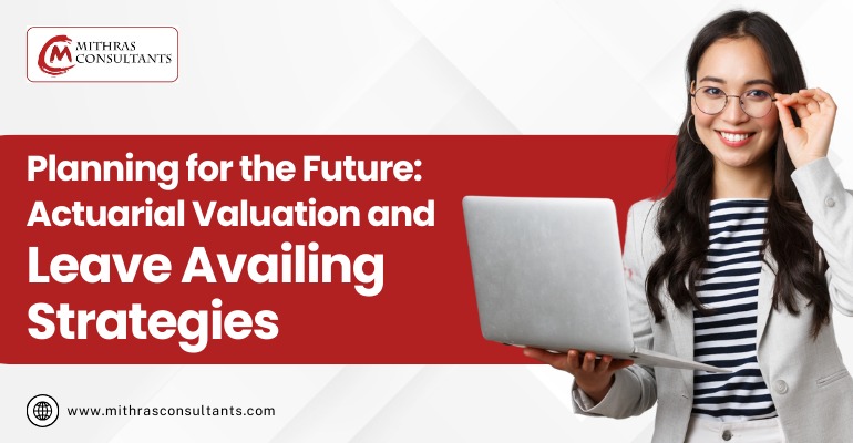 Actuarial Valuation and Leave Availing Strategies