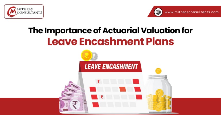 Actuarial Valuation for Leave Encashment Plans