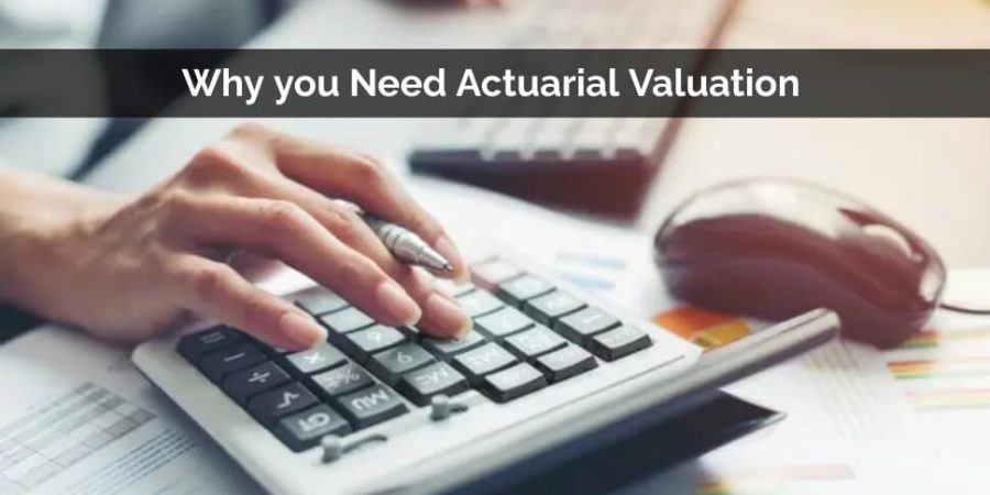 Why you Need Actuarial Valuation